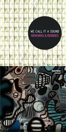 HOW HOW / WE CALL IT A SOUND Remixed / Reworks & Remixes