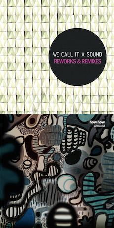 HOW HOW / WE CALL IT A SOUND Remixed / Reworks & Remixes