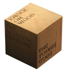 THE YOUNG GODS  Knock On Wood - The Acoustic Sessions