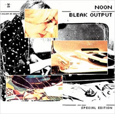 NOON Bleak Output - Special Edition