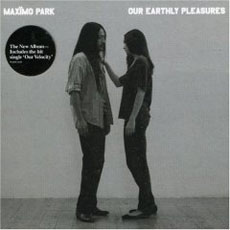 Maximo Park Our Earthly Pleasures