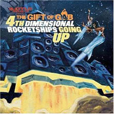 Gift of Gab The 4th Dimesional Rocketships Going Up