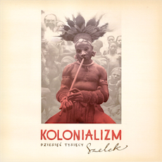 10000 SZELEK Kolonializm