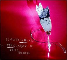 ECSTASY OF ST. THERESA Slowthinking