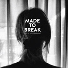 Made To Break Cherchez La Femme