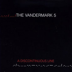 THE VANDERMARK 5 A Discontinous Line