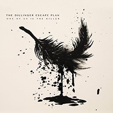 The Dillinger Escape Plan One Of Us Is The Killer