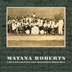 Matana Roberts  Coin Coin Chapter Two: Mississippi Moonchile